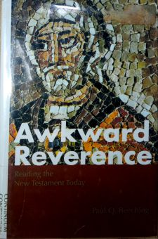 AWKWARD REVERENCE: READING THE NEW TESTAMENT TODAY